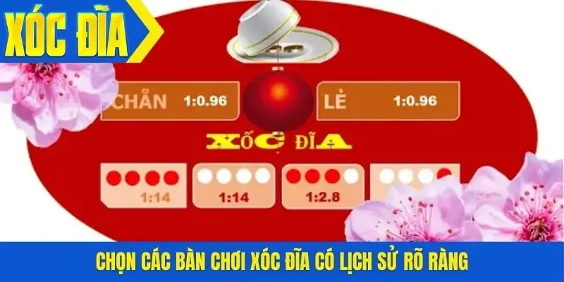 Chọn các bàn chơi xóc đĩa có lịch sử rõ ràng