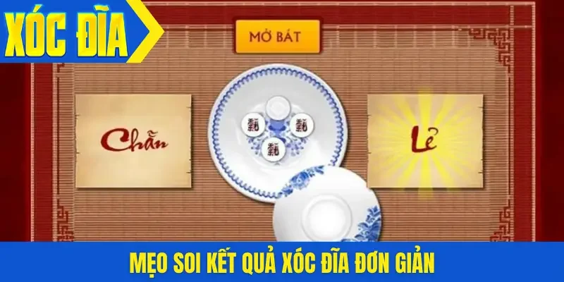 Mẹo soi kết quả xóc đĩa đơn giản