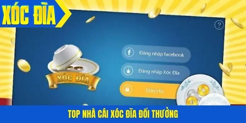 Top nhà cái xóc đĩa đổi thưởng