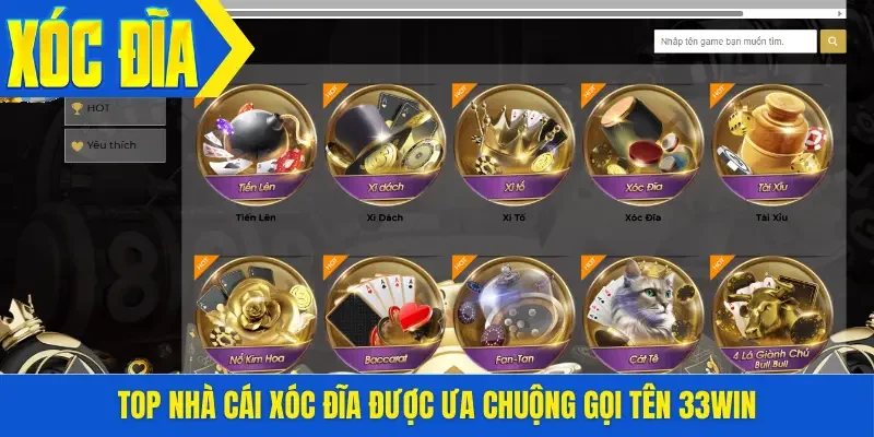 Top nhà cái xóc đĩa được ưa chuộng gọi tên 33win