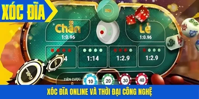 Xóc đĩa online và thời đại công nghệ
