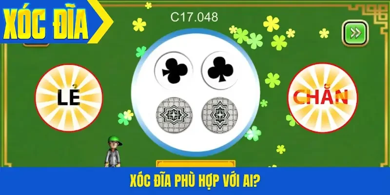 Xóc đĩa phù hợp với ai